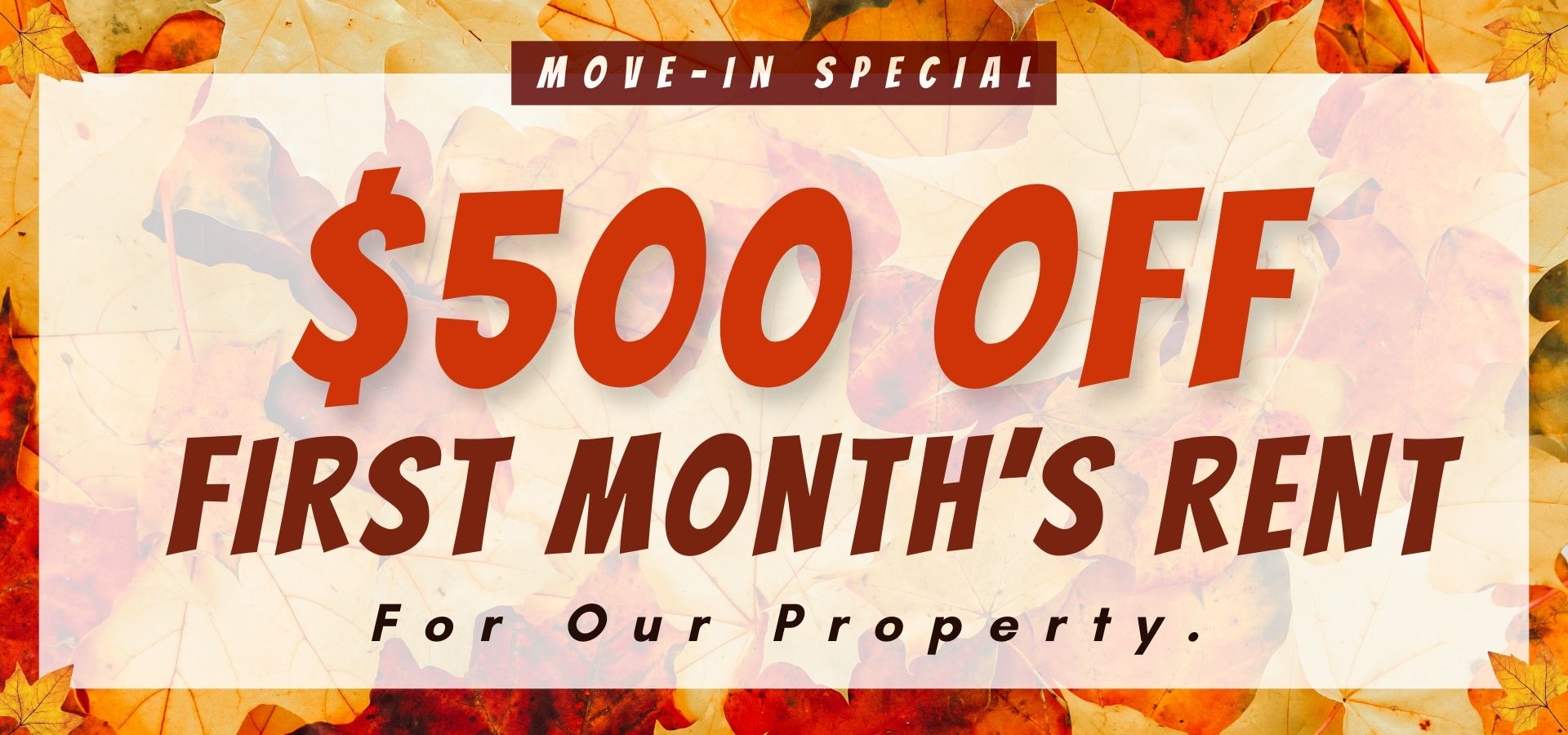 move-in special of $500 off the first month’s rent for our property.